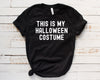 Load image into Gallery viewer, This Is My Halloween Costume | Funny Shirt For Women