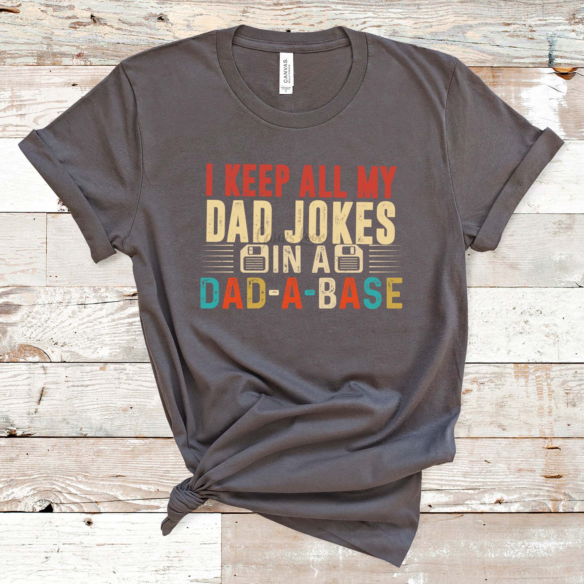 I Keep All My Dad Jokes In A Dad-A-Base| Funny Father's Day Shirt