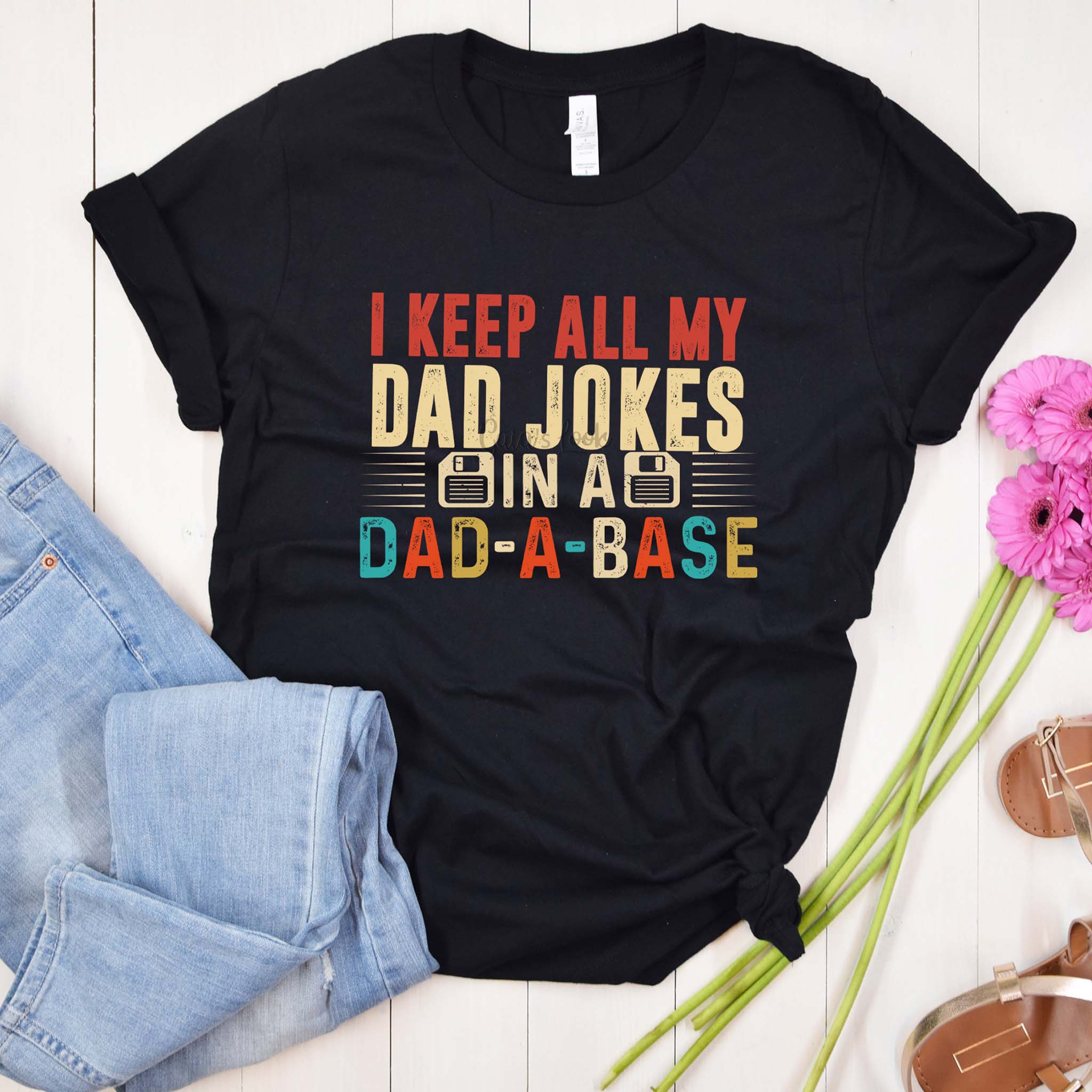 I Keep All My Dad Jokes In A Dad-A-Base| Funny Father's Day Shirt