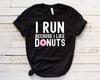 Load image into Gallery viewer, I Run Because I Like Donuts Shirt