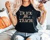 Trick Or Teach| Halloween Teacher Shirt